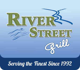 River Street Grill, Serving the finest since 1992